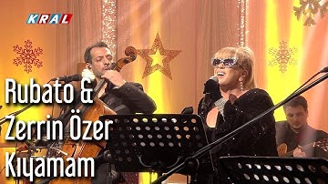 Rubato & Zerrin Özer - Kıyamam