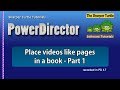 PowerDirector - Place videos like pages in a book - part 1