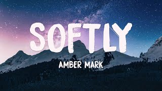 Softly - Amber Mark (Lyrics Version) 💴