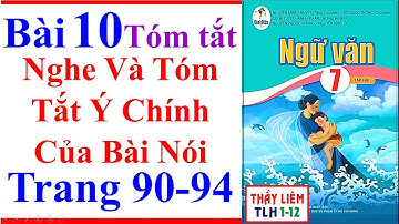 Ngữ Văn 7 Bài 10 | Nghe Và Tóm Tắt Ý Chính Của Bài Nói | Trang 90 - 94 | Cánh Diều | Tóm Tắt | Tập 2