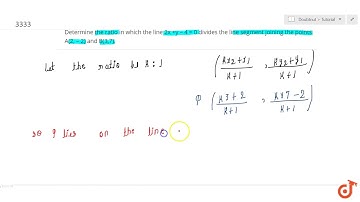 Determine the ratio in which the line 2x +y  4 = 0 divides the line segment joining the points A...