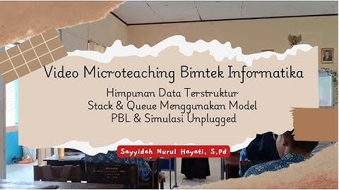Video Microteaching Bimtek Informatika SMP - Simulasi Unplugged & PBL pada Materi Queue & Stack