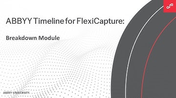 ABBYY Timeline for FlexiCapture Tutorial: Breakdown Module
