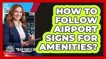 How To Follow Airport Signs For Amenities?