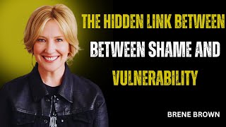 "The Hidden Link Between Shame and Vulnerability | Transform Your Life //BRENE BROWN//