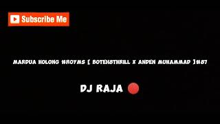 DJ MARDUA HOLONG #ROYMS [ BOTEH8THRILL X ANDEN MUHAMMAD ]#87