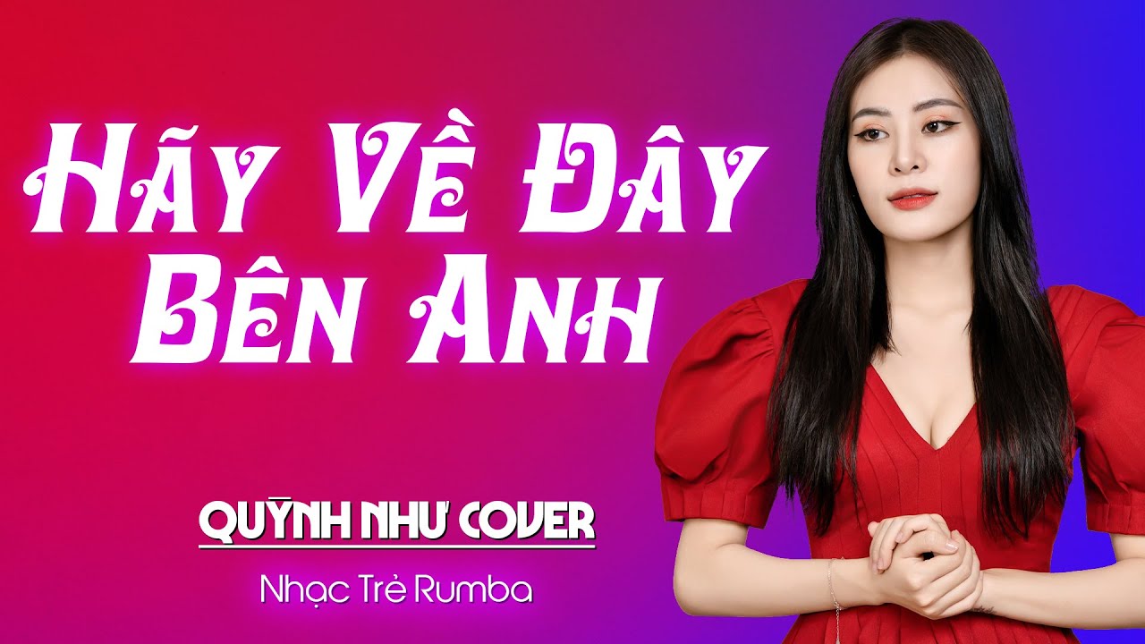 HÃY VỀ ĐÂY BÊN ANH RUMBA QUỲNH NHƯ COVER CỰC HOT | Nhạc Trẻ Rumba Cover 2024 HÃY VỀ ĐÂY BÊN ANH RUMBA QUỲNH NHƯ COVER CỰC HOT | Nhạc Trẻ Rumba Cover 2024