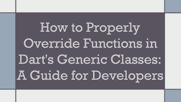 How to Properly Override Functions in Dart