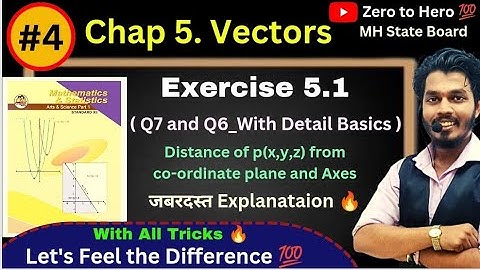 Lec 04.Vectors | Exercise 5.1 | Q7 and Q8 | Distance of p(x,y,z) from co-ordinates axes & Planes