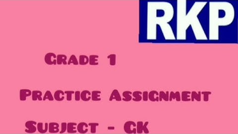 Grade 1 G.K. - Practice Assignment - Video No. 1 - Ms. Bhawna