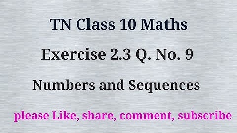 Tn 10 maths|exercise 2.3|q. no.9| chapter 2 |state board |Numbers and sequences |gmrrao maths|