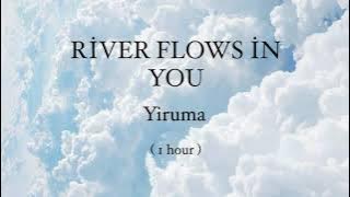 River Flows In You -Yiruma (1 hour loop)