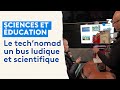 Le technomad  un bus ludique et scientifique