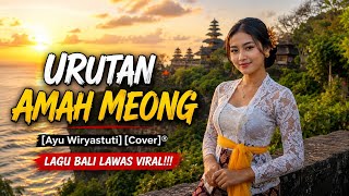 VIRAL!!! URUTAN AMAH MEONG – Ayu Wiryastuti (Cover)® | Lagu Bali Lawas 🌺