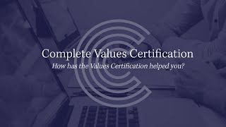 The Complete Values Certification - How has the Values Certification helped you
