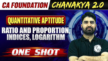 Quantitative Aptitude: Ratio and Proportion, Indices, logarithm | CA Foundation Chanakya 2.0 Batch🔥