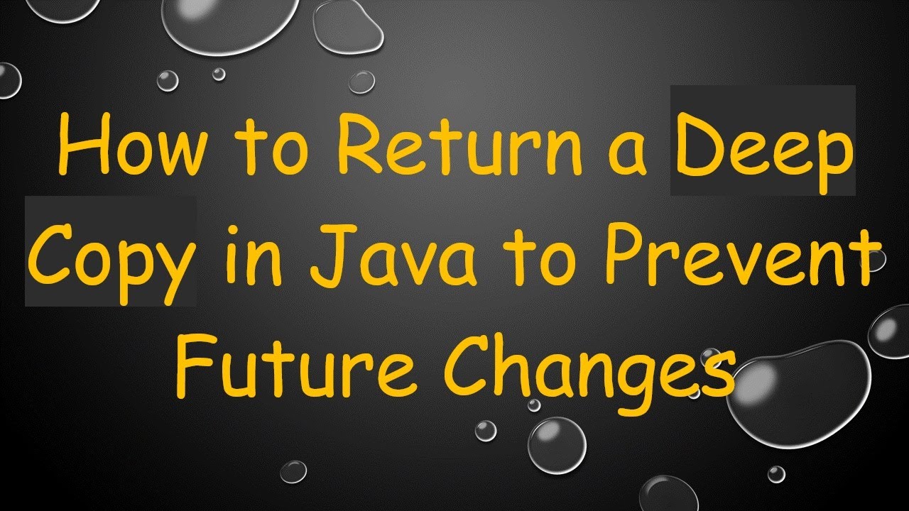 How to Return a Deep Copy in Java to Prevent Future Changes - YouTube