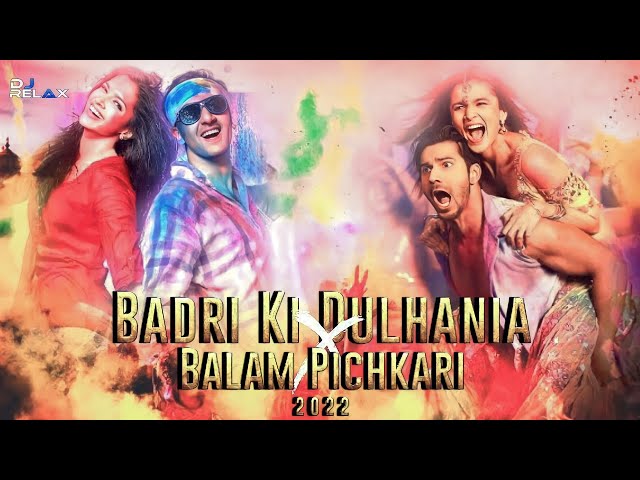 Badri Ki Dulhania x Balam Pichkari (Remix) Holi Party Mashup - DJRELAX class=