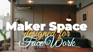MAKER SPACE | Designed for Face Work