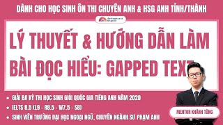 LÝ THUYẾT GAPPED TEXT THI CHUYÊN ANH & HSG ANH (PHẦN 1) - HƯỚNG DẪN LÀM BÀI CƠ BẢN