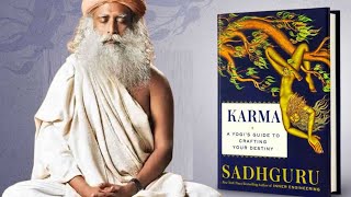 How to take Charge of your Life Sadhguru | Karma a Yogis Guide to Crafting your Destiny Sadhguru