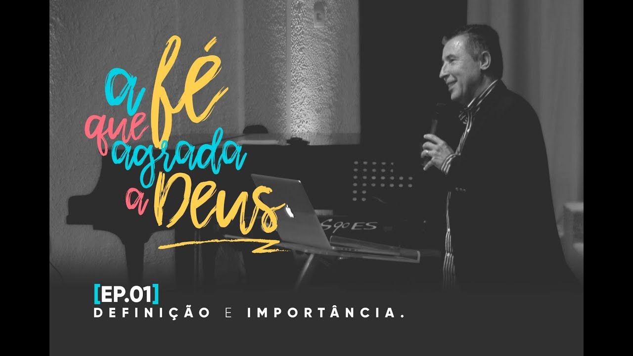 [ep.01] A fé que agrada a Deus Definição e Importância por Sillas Campos YouTube