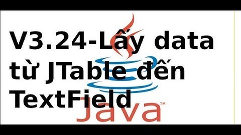 Java cơ bản - V3.24 - Lấy dữ liệu từ JTable lên Jtextfield trong java