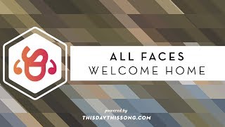 All Faces - Welcome Home