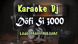 Karaoke Dj Dofi Si 3000   Lagu Frans Buluaro Versi Dj KN7000