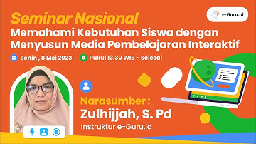 SEMINAR NASIONAL Memahami Kebutuhan Siswa dengan Menyusun Media Pembelajaran Interaktif