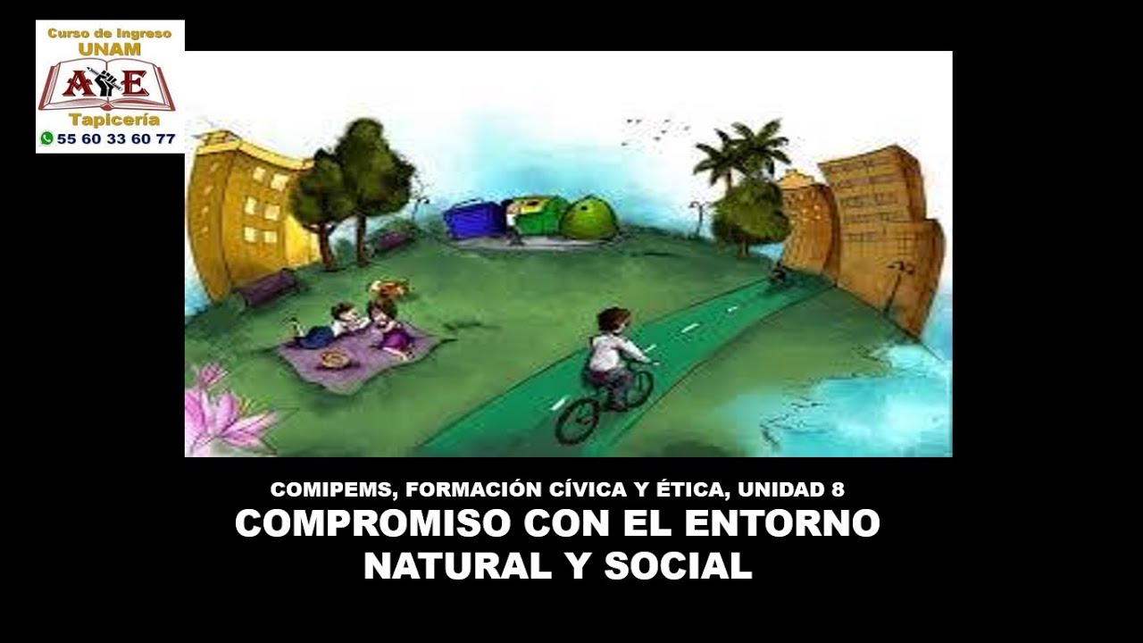 Compromiso con el entorno natural y social FCYE U8 COMIPEMS. YouTube Compromiso con el entorno natural y social FCYE U8 COMIPEMS. YouTube