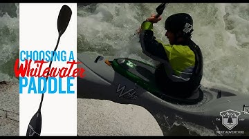 Next Adventure -  How to choose a whitewater kayaking paddle