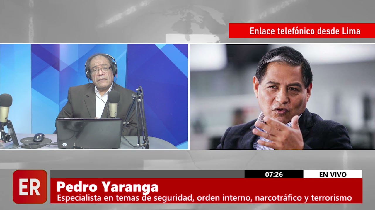 ENTREVISTA A PEDRO YARANGA, ESPECIALISTA EN SEGURIDAD, ORDEN INTERNO, NARCOTRÁFICO Y TERRORISMO