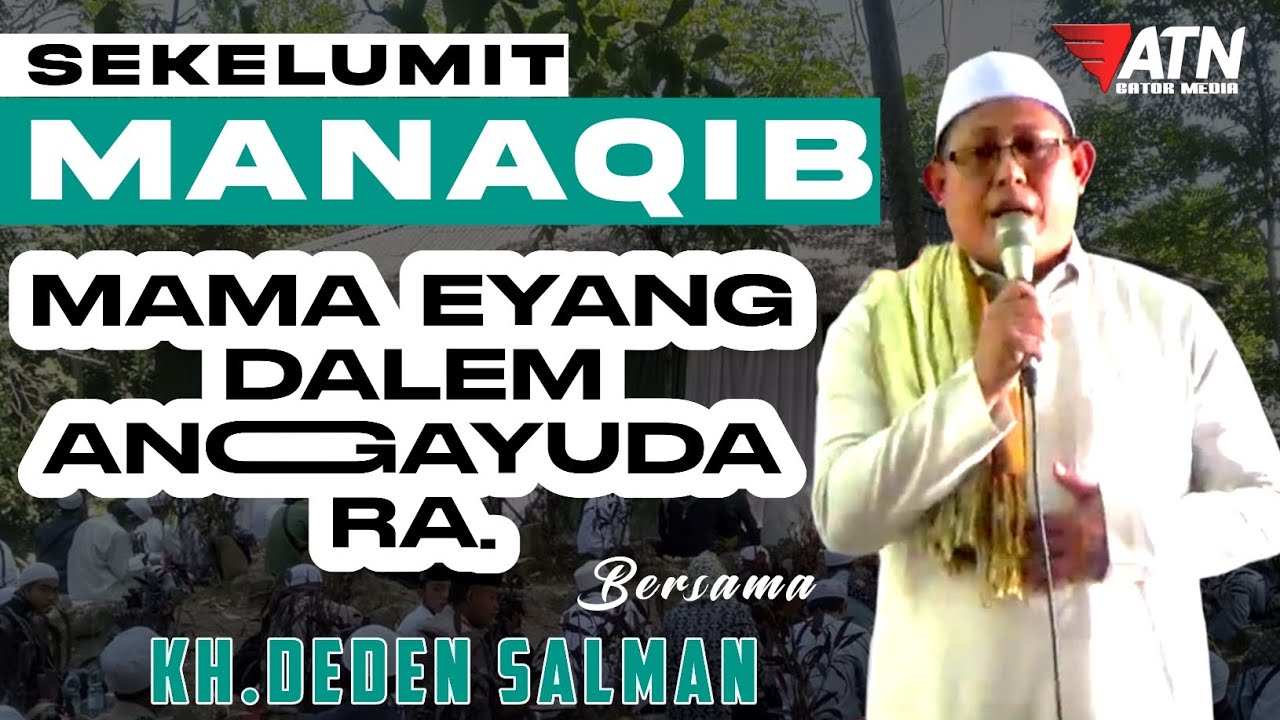MANAQIB MAMA EYANG DALAM ANGGAYUDA.RA ( bersama kh.deden salman )