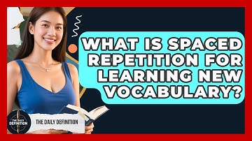 What Is Spaced Repetition For Learning New Vocabulary? - The Daily Definition