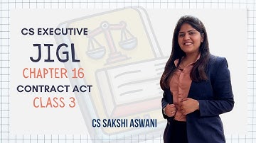 CS Executive | JIGL | Contract Act | Chapter 16 | Class 3 | By CS Sakshi Aswani