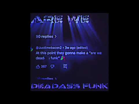 ARE WE DEADASS FUNK