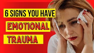 6 Signs You Have Emotional Trauma But Don't KNOW It