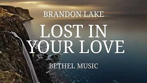 Lost In Your Love  Brandon Lake | Lyric Video | House of Miracles | One with Jesus Nation