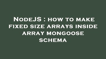 NodeJS : how to make fixed size arrays inside array mongoose schema