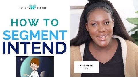 Segment Intending Abraham Hicks How to Segment Intend