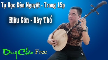 Duy Chèo|Học Đàn Nguyệt Trong 15 Phút  -  Điệu Cờn (Dây Thổ)
