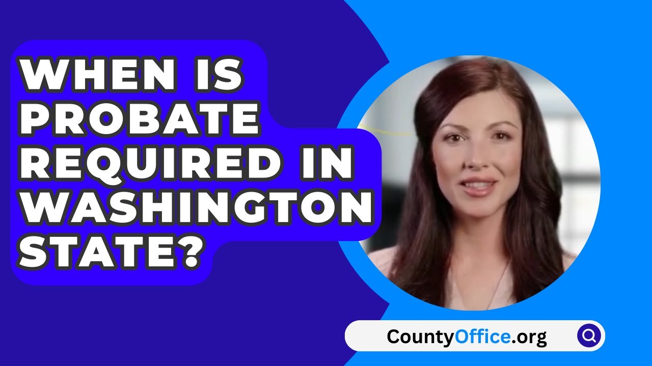 When Is Probate Required In Washington State CountyOffice YouTube