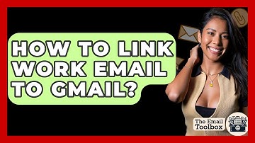 How To Link Work Email To Gmail? - TheEmailToolbox.com