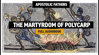 Martyrdom of Polycarp (Full Audiobook)