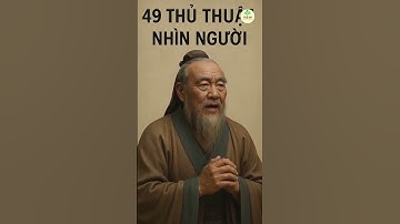 49 thủ thuật ĐỂ nhìn người chính xác#cổnhândạy #baihoccuocsong
