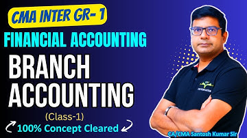 Branch Accounting Class 1 | Financial Accounting CMA Inter Gr-1 | By CA CMA Santosh Kumar