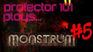 Protector 101 Plays... Monstrum Pt 5 | I Did It!