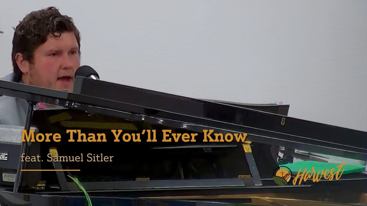 More Than You’ll Ever Know | feat. Samuel Sitler | Harvest Worship