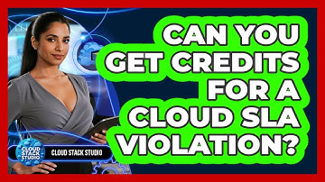 Can You Get Credits For A Cloud SLA Violation?